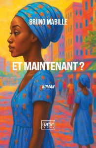ET MAINTENANT – Bruno MABILLE — couverture