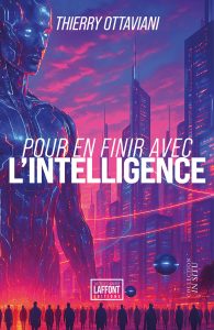 POUR EN FINIR AVEC L’INTELLIGENCE – Thierry OTTAVIANI — couverture
