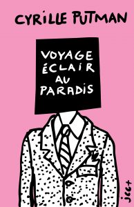 VOYAGE ÉCLAIR AU PARADIS – Cyrille PUTMAN